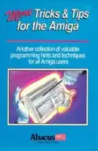 More Amiga Tricks and Tips More Amiga Tricks and Tips