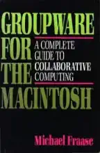 Groupware for the Macintosh Groupware for the Macintosh