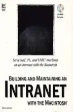 Building and Maintaining an Intranet with the Macintosh Building and Maintaining an Intranet with the Macintosh