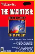 Welcome To ... The Macintosh From Mystery to Mastery Welcome To ... The Macintosh From Mystery to Mastery