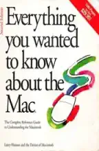 Everything you wanted to know about the Mac Everything you wanted to know about the Mac