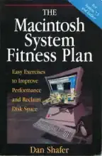 The Macintosh system fitness plan : easy exercises to improve performance and reclaim disk space The Macintosh system fitness plan : easy exercises to improve performance and reclaim disk space