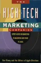The High-tech marketing companion : expert advice on marketing to Macintosh and other PC users The High-tech marketing companion : expert advice on marketing to Macintosh and other PC users