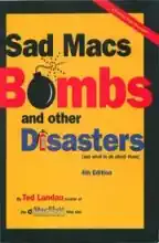 Sad Macs, bombs, and other disasters : and what to do about them Sad Macs, bombs, and other disasters : and what to do about them