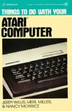Things to do with your Atari Computer Things to do with your Atari Computer