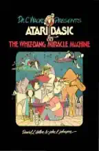 Dr. C. Wacko presents Atari BASIC and the whiz-bang miracle machine Dr. C. Wacko presents Atari BASIC and the whiz-bang miracle machine