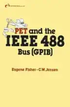 PET and the IEEE 488 Bus  PET and the IEEE 488 Bus