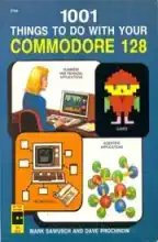 1001 things to do with your Commodore 128 1001 things to do with your Commodore 128