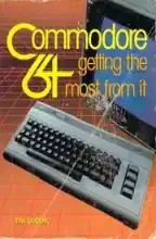Commodore C64 Book: Commodore 64 Getting The Most From It  Commodore C64 Book: Commodore 64 Getting The Most From It
