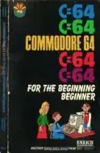 C64 for the beginning beginner : an easy and helpful introduction to computers and programming C64 for the beginning beginner : an easy and helpful introduction to computers and programming