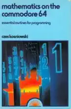 Mathematics on the Commodore 64 : essential routines for programming Mathematics on the Commodore 64 : essential routines for programming