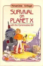 Survival on Planet X with the Commodore 64 Survival on Planet X with the Commodore 64