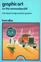 Graphic art on the Commodore 64 : techniques for high resolution graphics Graphic art on the Commodore 64 : techniques for high resolution graphics