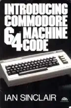 Introducing Commodore 64 machine code Introducing Commodore 64 machine code