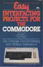 Easy interfacing projects for the Commodore 64 Easy interfacing projects for the Commodore 64