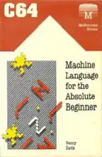 Commodore 64 machine language for the absolute beginner Commodore 64 machine language for the absolute beginner