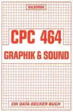CPC 464 Graphik und Sound CPC 464 Graphik und Sound