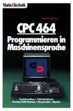 CPC 464 Programmieren In Maschinensprache CPC 464 Programmieren In Maschinensprache