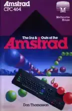 The Ins And Outs Of The AMSTRAD CPC 464 The Ins And Outs Of The AMSTRAD CPC 464