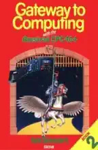 Gateway To Computing With The AMSTRAD CPC 464 Book 2 Gateway To Computing With The AMSTRAD CPC 464 Book 2