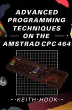Advanced Programming Techniques On The AMSTRAD CPC 464 Advanced Programming Techniques On The AMSTRAD CPC 464