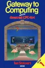 Gateway To Computing With The AMSTRAD CPC 464 Book 1 Gateway To Computing With The AMSTRAD CPC 464 Book 1