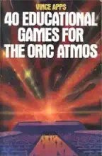 40 Educational Games for the Oric Atmos 40 Educational Games for the Oric Atmos