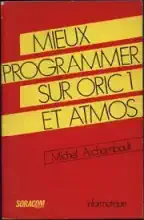 Mieux programmer sur Oric 1 et Atmos Mieux programmer sur Oric 1 et Atmos