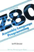 Introducing Z 80 Assembly Language Programming (Ian SINCLAIR)