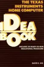 The Texas Instruments home computer ideabook : includes 50 ready to run programs The Texas Instruments home computer ideabook : includes 50 ready to run programs