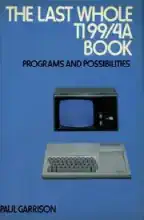 The last whole TI 99/4A book : programs and possibilities The last whole TI 99/4A book : programs and possibilities