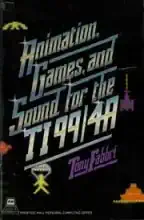 Animation, games, and sound for the TI 99/4A Animation, games, and sound for the TI 99/4A