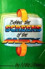 Behind the Screens of the MSX Behind the Screens of the MSX