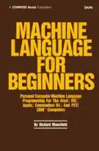 Machine language for beginners : machine language programming for BASIC language programmers
